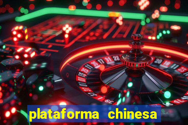 plataforma chinesa do tigrinho